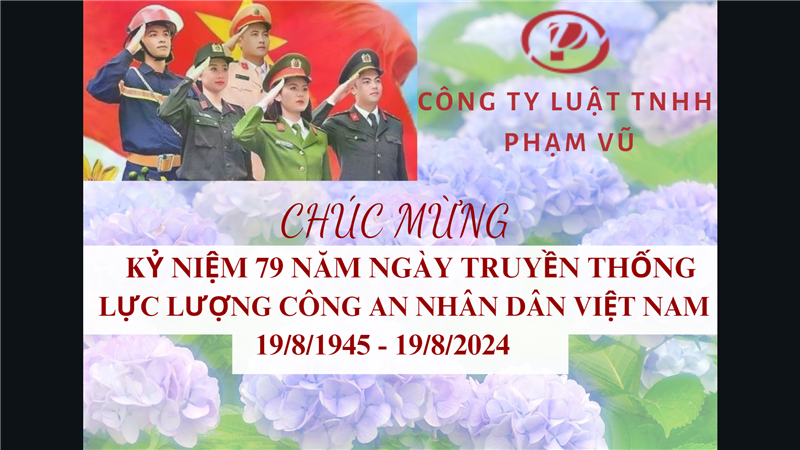 CÔNG TY LUẬT TNHH PHẠM VŨ CHÚC MỪNG KỶ NIỆM 79 NĂM NGÀY TRUYỀN THỐNG LỰC LƯỢNG CÔNG AN NHÂN DÂN VIỆT NAM 19/8/1945 - 19/8/2024